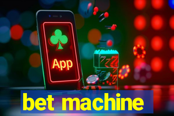 bet machine