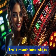 fruit machines slots