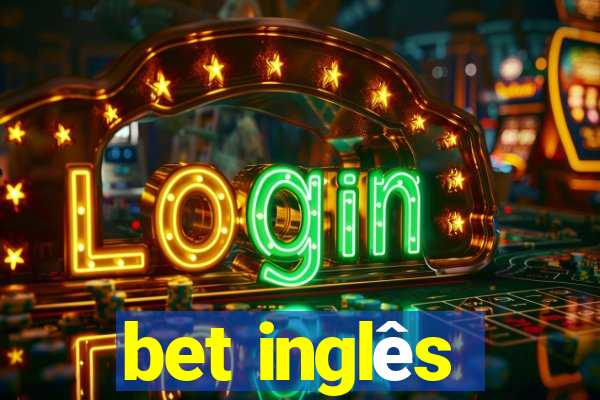 bet inglês