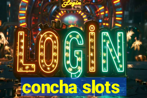 concha slots