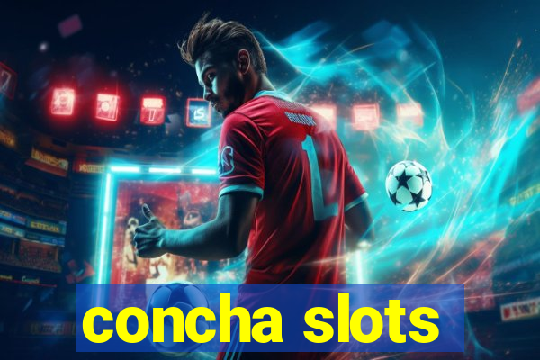 concha slots