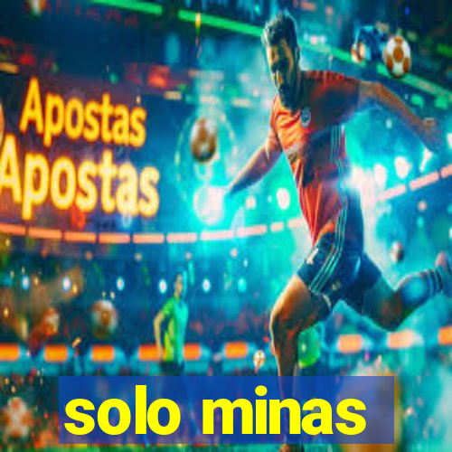 solo minas