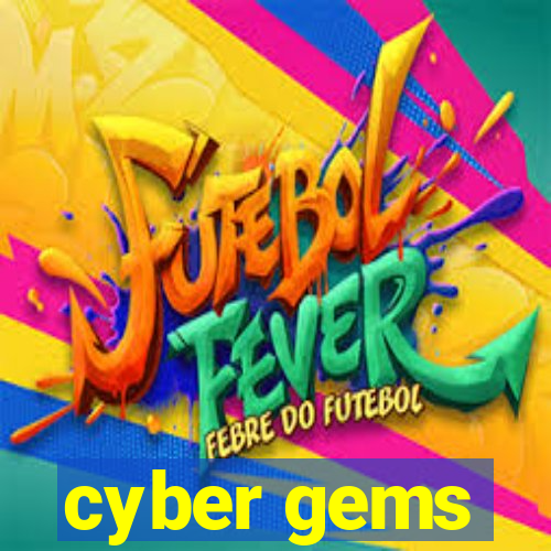 cyber gems