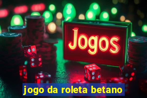 jogo da roleta betano