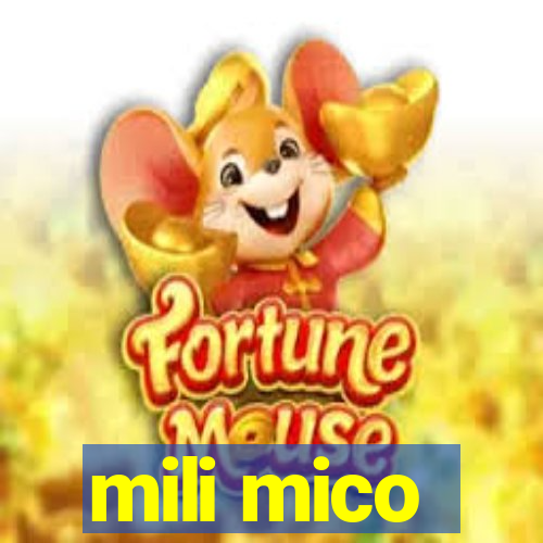 mili mico