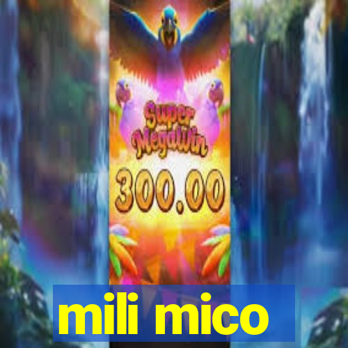 mili mico