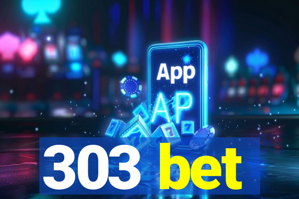 303 bet