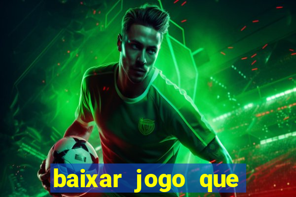 baixar jogo que ganha dinheiro na hora