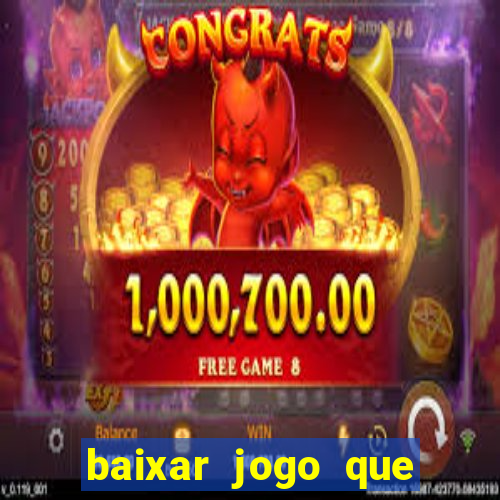 baixar jogo que ganha dinheiro na hora