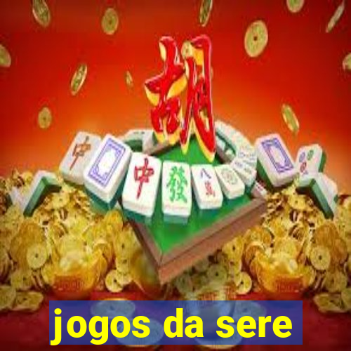 jogos da sere