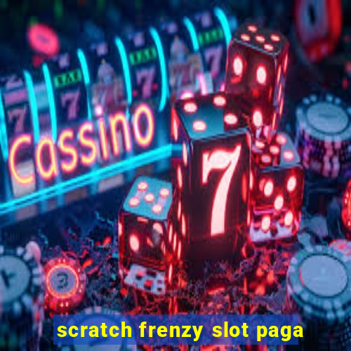 scratch frenzy slot paga