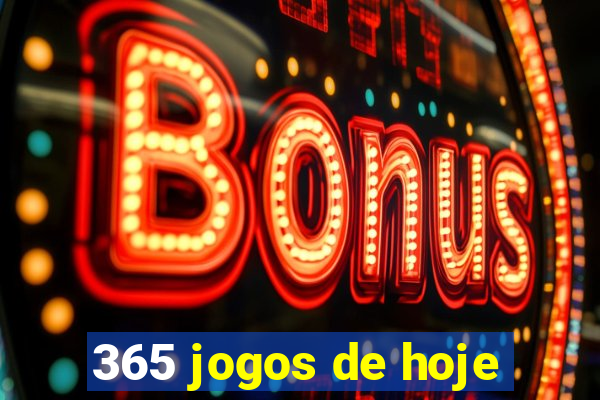 365 jogos de hoje