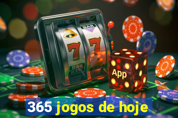 365 jogos de hoje