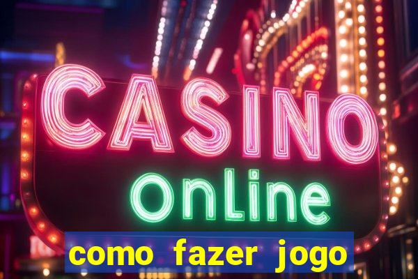 como fazer jogo pela internet