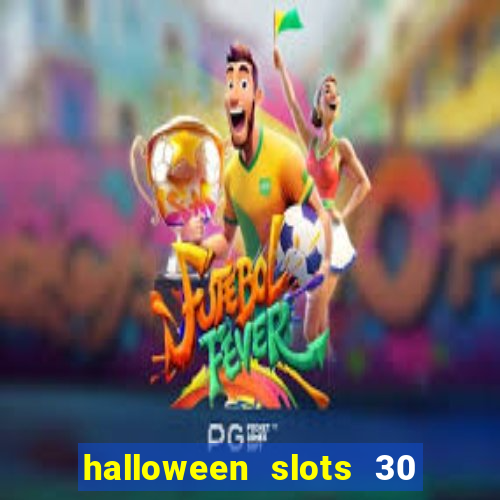 halloween slots 30 linhas multi jogos