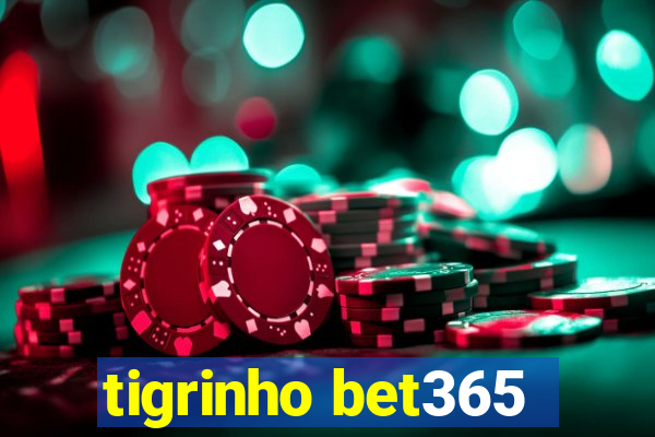 tigrinho bet365