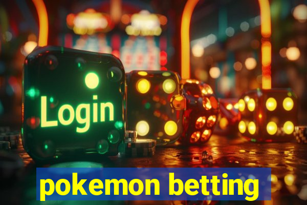 pokemon betting