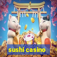 sushi casino