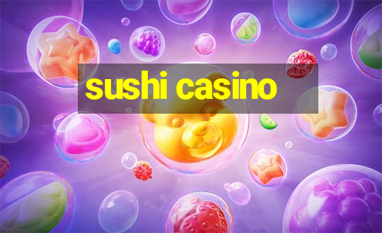 sushi casino