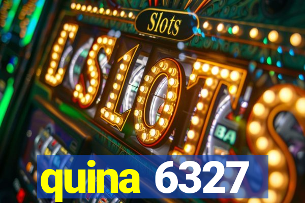 quina 6327