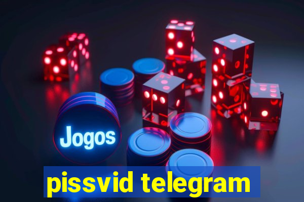 pissvid telegram