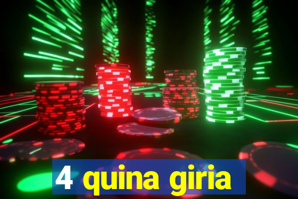 4 quina giria