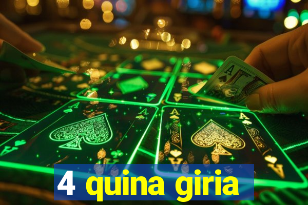 4 quina giria