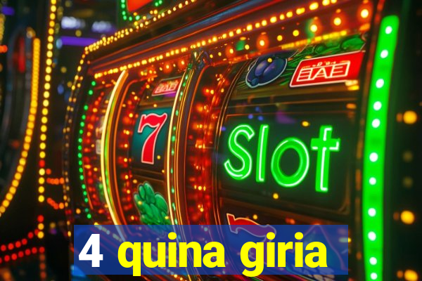 4 quina giria