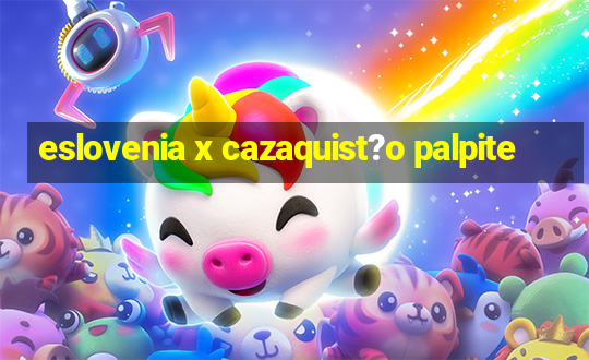 eslovenia x cazaquist?o palpite