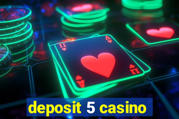 deposit 5 casino