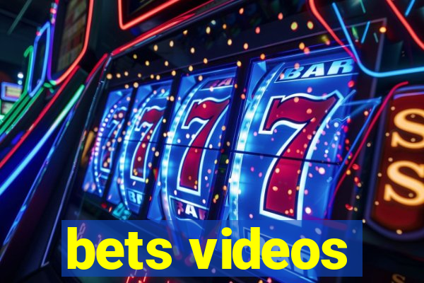 bets videos