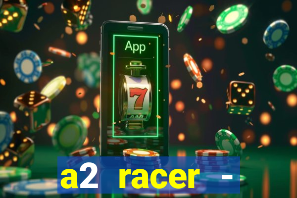 a2 racer - riscando o asfalto assistir