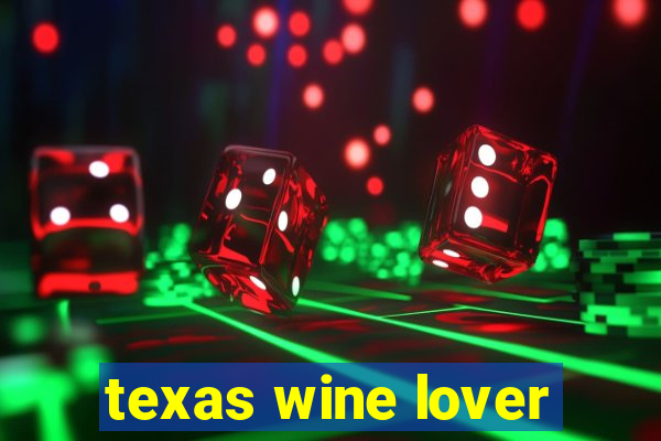 texas wine lover