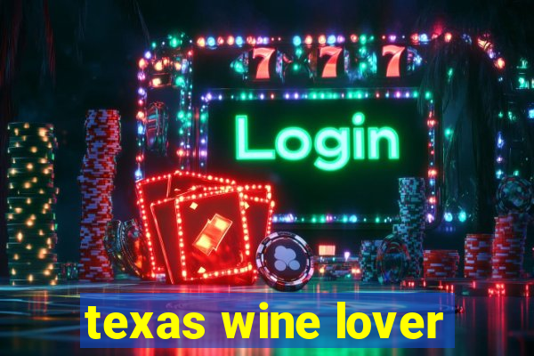 texas wine lover