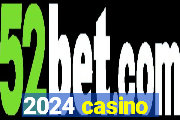 2024 casino