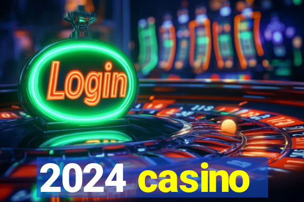 2024 casino