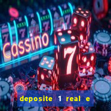 deposite 1 real e ganhe b?nus