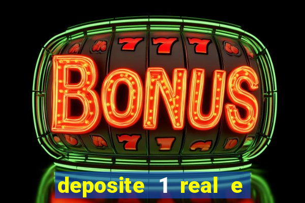 deposite 1 real e ganhe b?nus