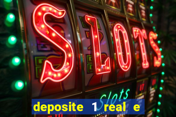 deposite 1 real e ganhe b?nus