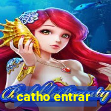 catho entrar