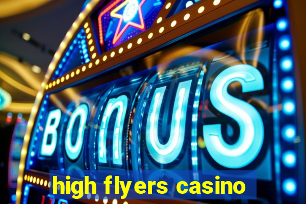 high flyers casino