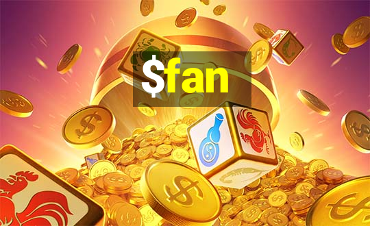 $fan