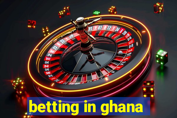 betting in ghana