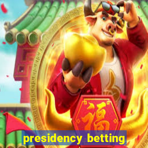 presidency betting