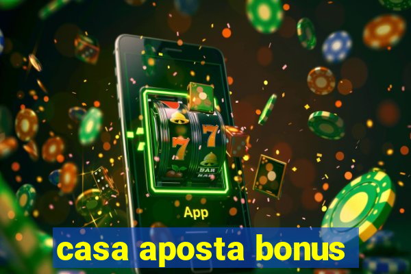 casa aposta bonus