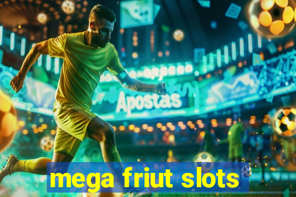 mega friut slots