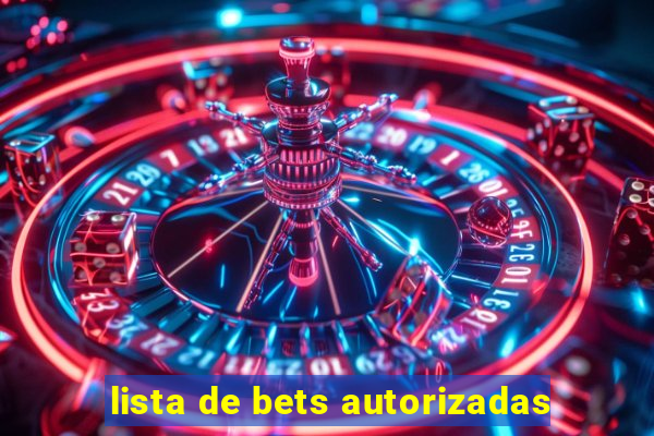 lista de bets autorizadas