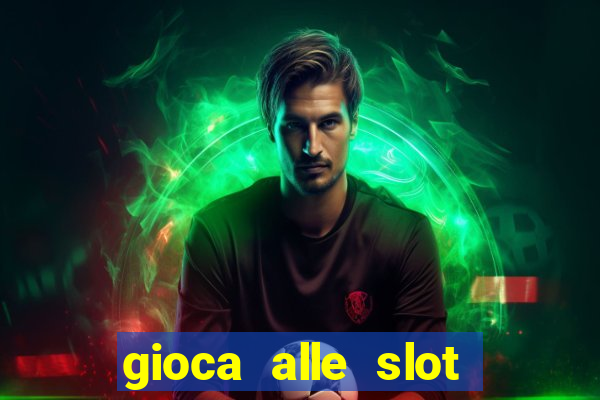 gioca alle slot machine gratis