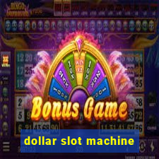 dollar slot machine