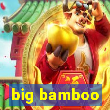 big bamboo